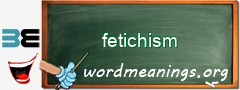 WordMeaning blackboard for fetichism